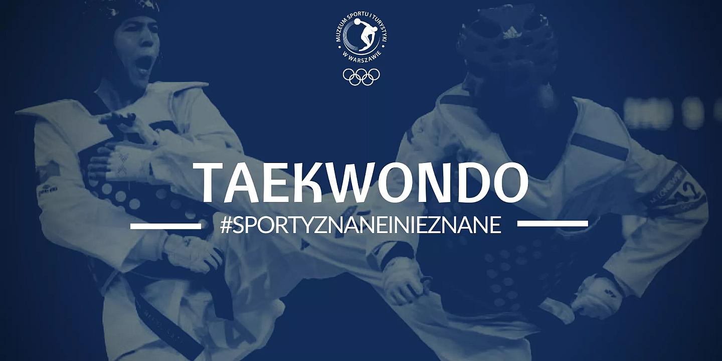 #SportyZnaneiNieznane - Taekwondo
