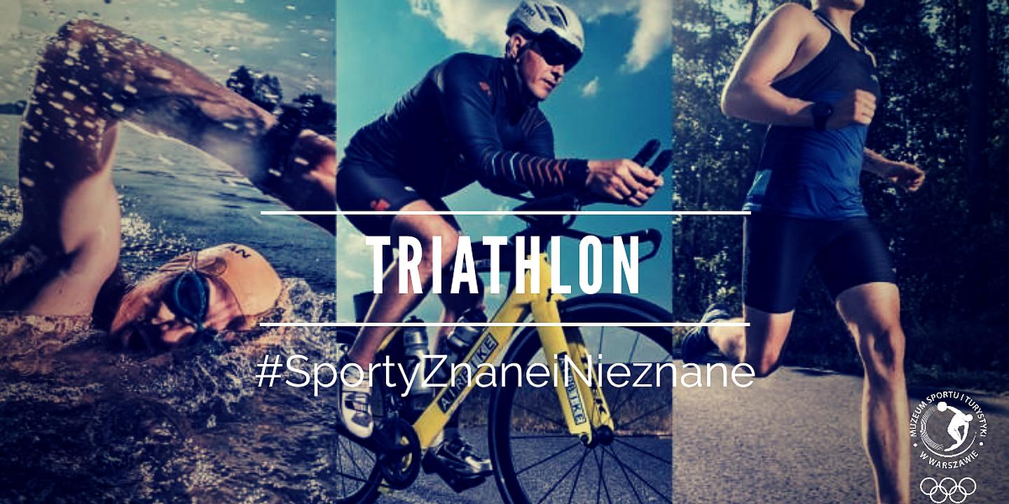 #SportyZnaneiNieznane - Triathlon