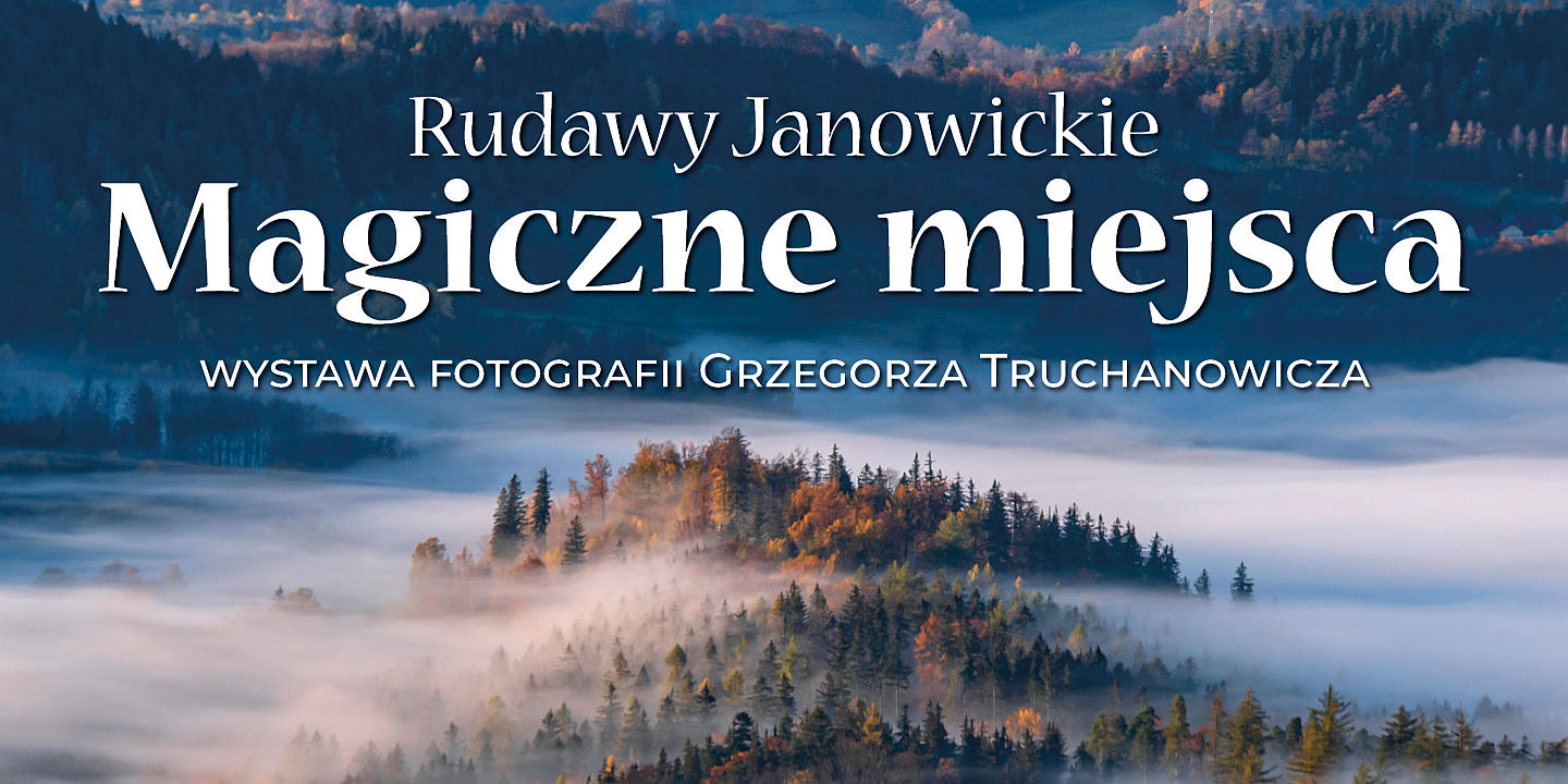 Wystawa czasowa "Rudawy Janowickie - magiczne miejsca"